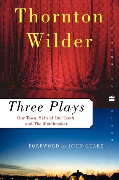 Three Plays - Thornton Wilder - Livres - HarperCollins Publishers Inc - 9780060512644 - 2007