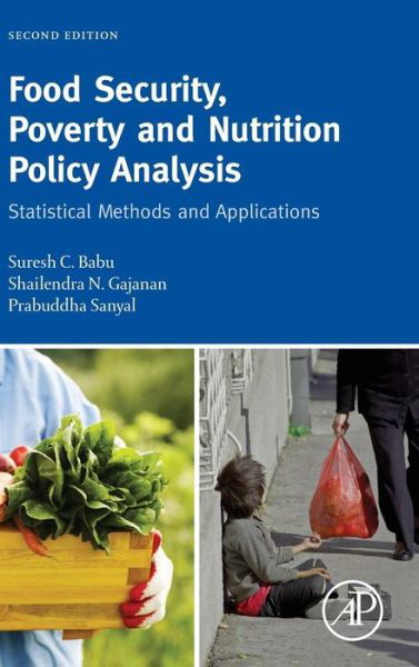 Cover for Babu, Suresh (Senior Research Fellow and Head of Capacity Strengthening, International Food Policy Research Institute, Washington, DC, USA) · Food Security, Poverty and Nutrition Policy Analysis: Statistical Methods and Applications (Hardcover bog) (2014)