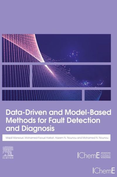 Cover for Mansouri, Majdi (Associate Research Scientist, Electrical Engineering Program, Texas A&amp;M University, Qatar) · Data-Driven and Model-Based Methods for Fault Detection and Diagnosis (Paperback Book) (2020)