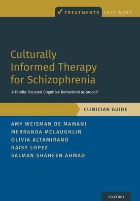 Cover for Weisman de Mamani, Amy (Professor and Associate Director of the Adult Division, Professor and Associate Director of the Adult Division, Dept. of Psychology, University of Miami) · Culturally Informed Therapy for Schizophrenia: A Family-Focused Cognitive Behavioral Approach, Clinician Guide - Treatments That Work (Paperback Bog) (2021)