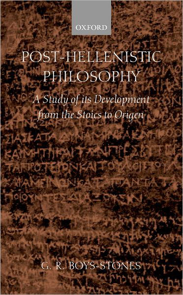 Cover for Boys-Stones, George (Professor of Classics and Philosophy, Professor of Classics and Philosophy, University of Toronto) · Post-Hellenistic Philosophy: A Study of its Development from the Stoics to Origen (Gebundenes Buch) (2001)