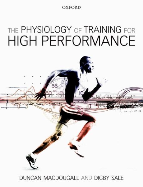 Cover for MacDougall, Duncan (Professor Emeritus at McMaster University, Canada and former president of the Canadian Society for Exercise Physiology) · The Physiology of Training for High Performance (Paperback Book) (2014)