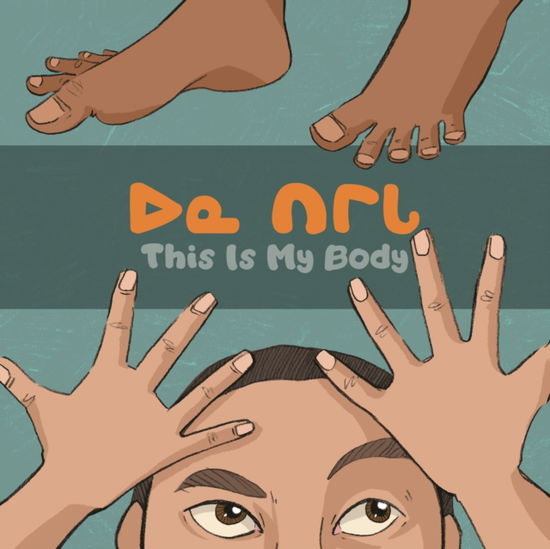 Cover for Arvaaq Press · This Is My Body: Bilingual Inuktitut and English Edition - Arvaaq Junior (Paperback Book) [Bilingual Inuktitut and English edition] (2019)