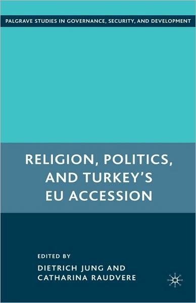 Cover for Dietrich Jung · Religion, Politics, and Turkey's EU Accession - Governance, Security and Development (Hardcover bog) (2008)
