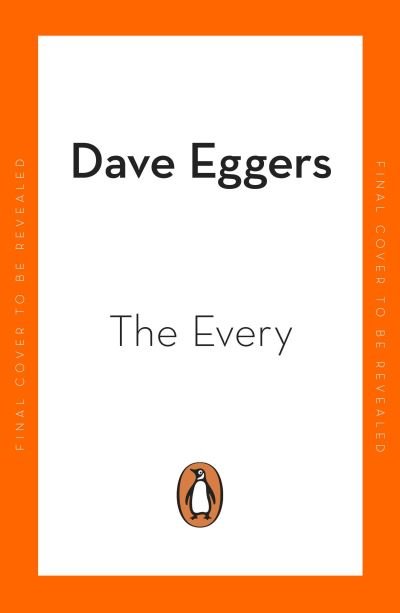 The Every: The electrifying follow up to Sunday Times bestseller The Circle - Dave Eggers - Livros - Penguin Books Ltd - 9780241993644 - 7 de julho de 2022