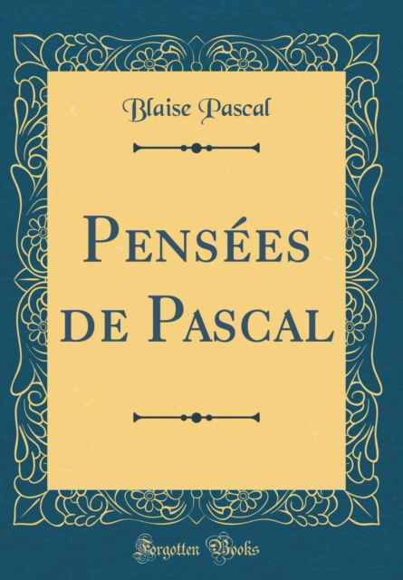 Cover for Blaise Pascal · Pensees de Pascal (Classic Reprint) (Hardcover Book) (2018)