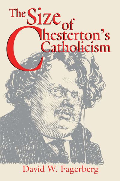 Cover for David W. Fagerberg · The size of Chesterton's Catholicism (Book) (1998)
