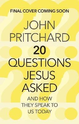 Twenty Questions Jesus Asked: And How They Speak To Us Today - John Pritchard - Books - SPCK Publishing - 9780281085644 - January 20, 2022