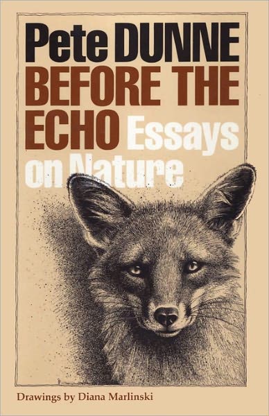 Before the Echo: Essays on Nature - Pete Dunne - Books - University of Texas Press - 9780292735644 - February 1, 2011