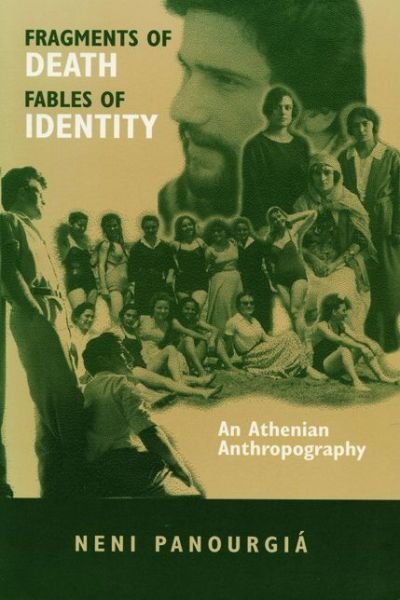 Cover for Neni Panourgia · Fragments of Death, Fables of Identity: An Athenian Anthropography - New Directions in Anthropological Writing (Paperback Book) (1996)