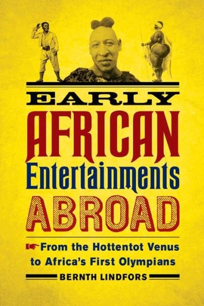 Cover for Bernth Lindfors · Early African Entertainments Abroad: From the Hottentot Venus to Africa's First Olympians - Africa and the Diaspora (Paperback Book) (2014)