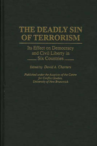 Cover for David a Charters · The Deadly Sin of Terrorism: Its Effect on Democracy and Civil Liberty in Six Countries (Hardcover Book) (1994)
