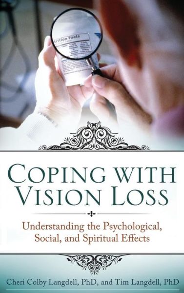 Cover for Cheri Colby Langdell · Coping with Vision Loss: Understanding the Psychological, Social, and Spiritual Effects (Hardcover Book) (2010)