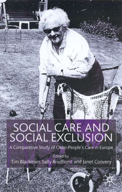 Cover for Blackman, Tim, Professor · Social Care and Social Exclusion: A Comparative Study of Older People's Care in Europe (Gebundenes Buch) (2001)
