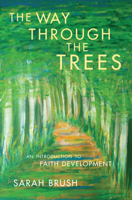 Cover for Sarah Brush · The Way Through The Trees: An Introduction to Faith Development (Paperback Book) (2025)