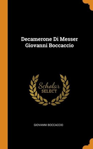 Decamerone Di Messer Giovanni Boccaccio - Giovanni Boccaccio - Bøger - Franklin Classics Trade Press - 9780344317644 - 27. oktober 2018