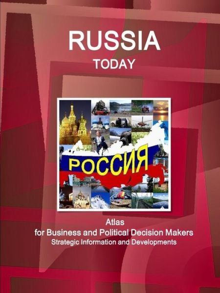 Cover for Www.ibpus.com · Russia Today. Atlas for Business and Political Decision Makers - Strategic Information and Developments (Paperback Book) (2019)