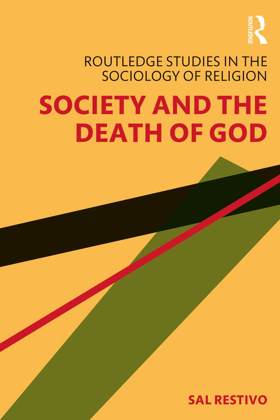 Cover for Restivo, Sal (Rensselaer Polytechnic Institute, USA) · Society and the Death of God - Routledge Studies in the Sociology of Religion (Paperback Book) (2021)