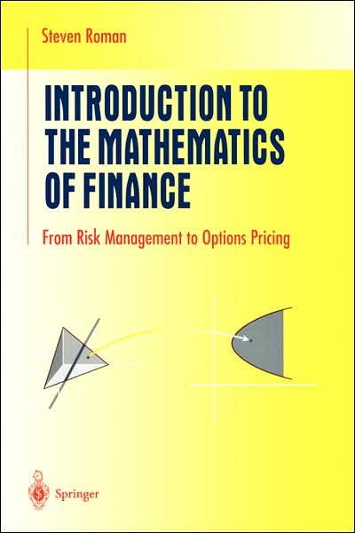 Introduction to the Mathematics of Finance: From Risk Management to Options Pricing - Undergraduate Texts in Mathematics - Steven Roman - Books - Springer-Verlag New York Inc. - 9780387213644 - August 10, 2004