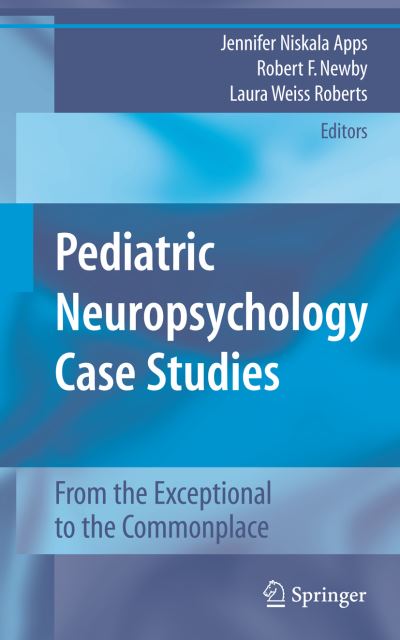 Cover for Apps, Jennifer Niskala, Walter, · Pediatric Neuropsychology Case Studies: From the Exceptional to the Commonplace (Hardcover Book) [2008 edition] (2008)