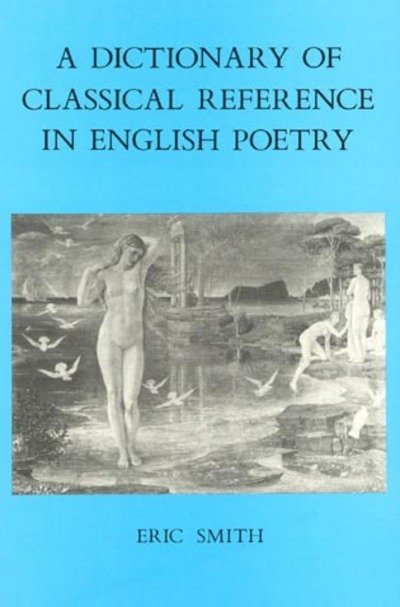 Cover for Eric Smith · A Dictionary of Classical Reference in English Poetry (Paperback Book) (1992)
