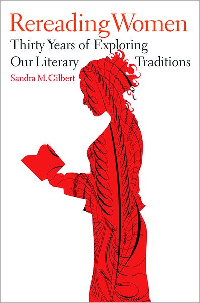 Cover for Gilbert, Sandra M. (University of California, Davis) · Rereading Women: Thirty Years of Exploring Our Literary Traditions (Hardcover Book) (2011)