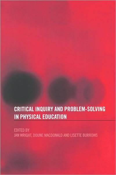 Cover for Jan Wright · Critical Inquiry and Problem Solving in Physical Education: Working with Students in Schools (Paperback Book) (2003)