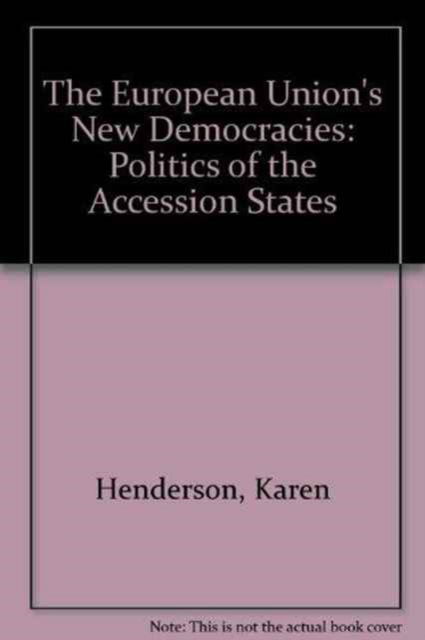 Henderson, Karen (University of Leicester, UK) · The European Union's New Democracies: Politics of the Accession States (Taschenbuch) (2025)