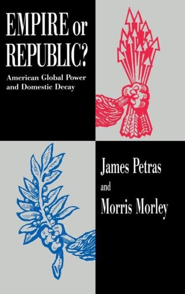 Cover for James Petras · Empire or Republic?: American Global Power and Domestic Decay (Gebundenes Buch) (1994)