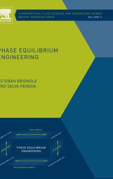 Cover for Brignole, Esteban Alberto (Universidad Nacional del Sur, Argentina) · Phase Equilibrium Engineering - Supercritical Fluid Science and Technology (Hardcover Book) (2013)