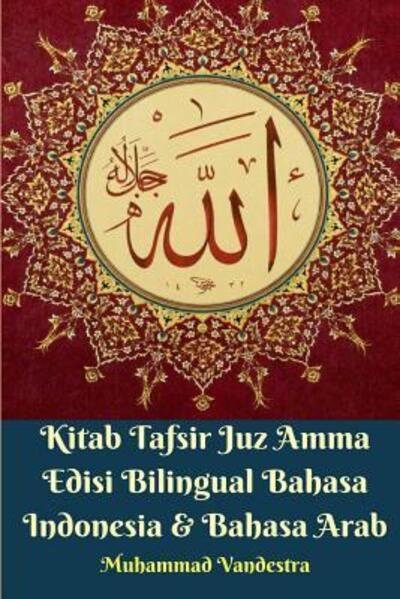 Cover for Muhammad Vandestra · Kitab Tafsir Juz Amma Edisi Bilingual Bahasa Indonesia Dan Bahasa Arab (Pocketbok) (2024)