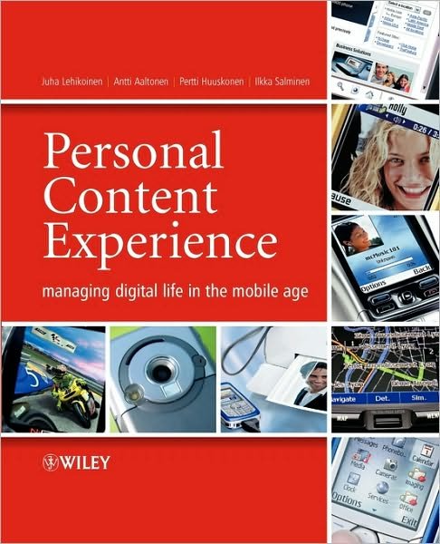 Cover for Lehikoinen, Juha (Nokia Research Center, Finland) · Personal Content Experience: Managing Digital Life in the Mobile Age (Paperback Book) (2007)