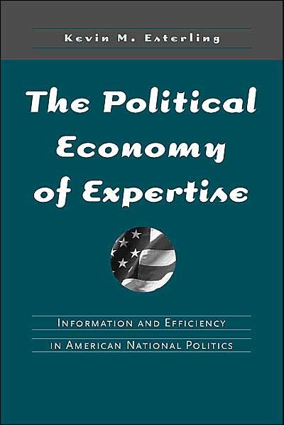 Cover for Kevin M. Esterling · Political Economy of Expertise: Information and Efficiency in American National Politics (Paperback Bog) (2004)