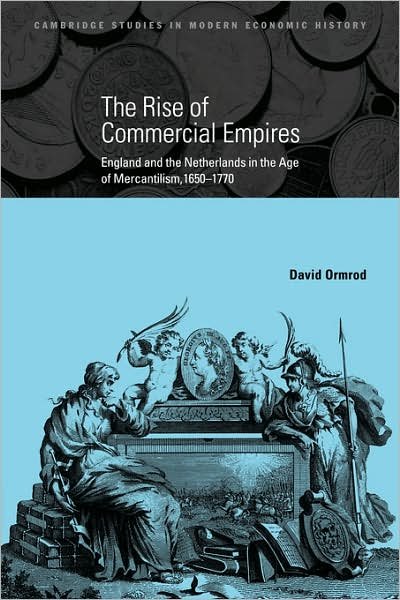 Cover for Ormrod, David (University of Kent, Canterbury) · The Rise of Commercial Empires: England and the Netherlands in the Age of Mercantilism, 1650–1770 - Cambridge Studies in Modern Economic History (Taschenbuch) (2008)