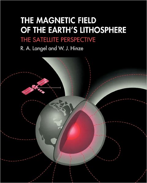 Cover for Langel, R. A. (Goddard Space Flight Center, Maryland) · The Magnetic Field of the Earth's Lithosphere: The Satellite Perspective (Paperback Book) (2011)