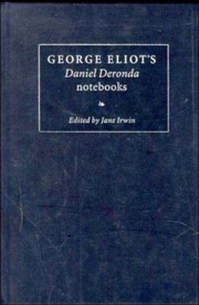 George Eliot's 'Daniel Deronda' Notebooks - George Eliot - Books - Cambridge University Press - 9780521460644 - November 21, 1996