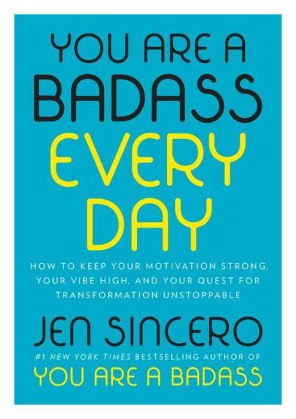 Cover for Jen Sincero · You Are a Badass Every Day: How to Keep Your Motivation Strong, Your Vibe High, and Your Quest for Transformation Unstoppable (Innbunden bok) (2018)