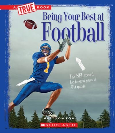 Being Your Best at Football (True Books) - Nel Yomtov - Livres - Childrens Pr - 9780531232644 - 1 septembre 2016
