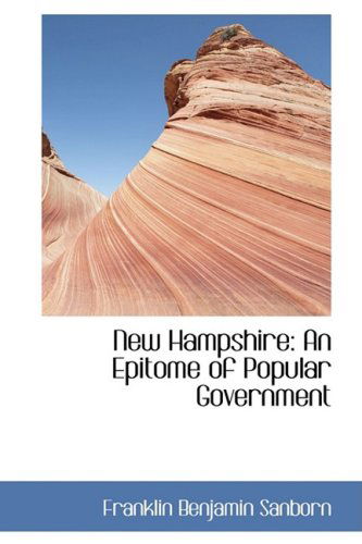 Cover for Franklin Benjamin Sanborn · New Hampshire: an Epitome of Popular Government (Paperback Book) (2008)