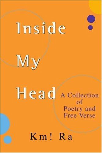 Cover for Km! Ra · Inside My Head: a Collection of Poetry and Free Verse (Pocketbok) (2005)