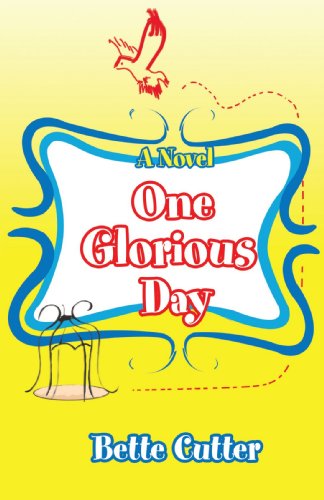 Cover for Bette Cutter · One Glorious Day: a Novel (Paperback Book) (2007)