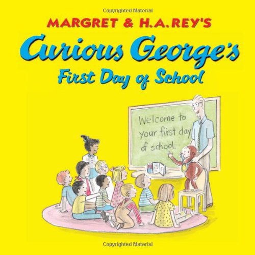 Curious George's First Day of School - Curious George - H. A. Rey - Kirjat - HarperCollins - 9780618605644 - maanantai 1. elokuuta 2005