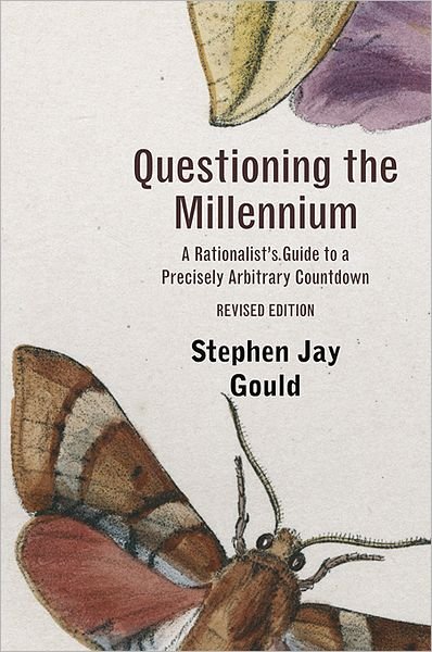 Cover for Stephen Jay Gould · Questioning the Millennium: A Rationalist's Guide to a Precisely Arbitrary Countdown (Pocketbok) [Revised edition] (2011)