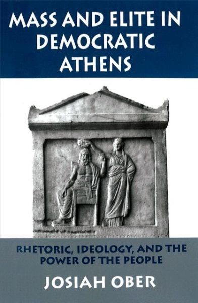 Cover for Josiah Ober · Mass and Elite in Democratic Athens: Rhetoric, Ideology, and the Power of the People (Paperback Book) (1991)