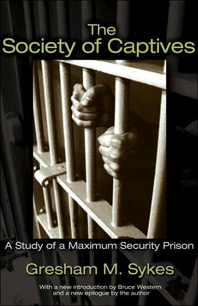 Cover for Gresham M. Sykes · The Society of Captives: A Study of a Maximum Security Prison (Pocketbok) [Revised edition] (2007)