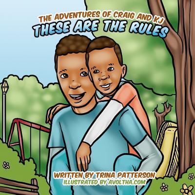 Cover for Trina Patterson · The Adventures of Craig and KJ : These Are The Rules (Paperback Book) (2018)