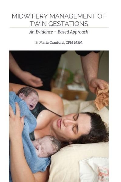 Cover for B Maria Cranford · Midwifery Management of Twin Gestations: an Evidence-based Approach (Paperback Book) (2015)