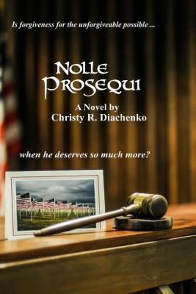 Nolle Prosequi - Christy R Diachenko - Books - Dancing with Bear Publishing - 9780692696644 - July 2, 2016