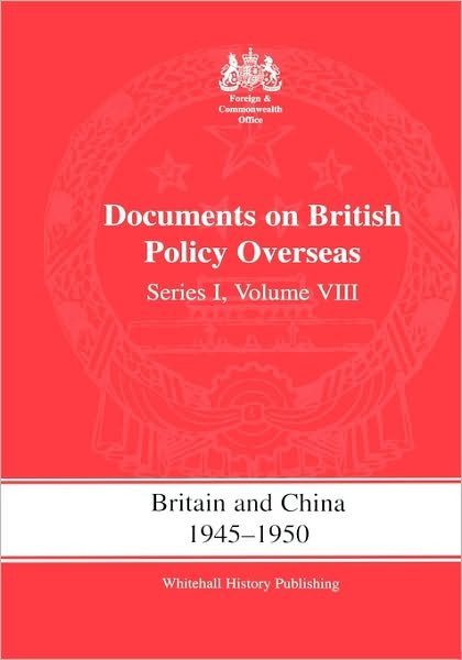 Cover for S R Ashton · Britain and China 1945-1950: Documents on British Policy Overseas, Series I Volume VIII - Whitehall Histories (Gebundenes Buch) (2002)