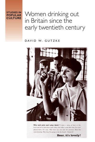 Cover for David Gutzke · Women Drinking out in Britain Since the Early Twentieth Century - Studies in Popular Culture (Hardcover Book) (2013)